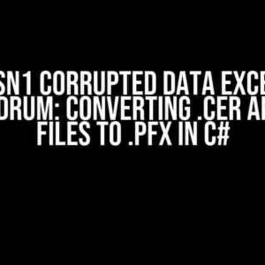 The ASN1 Corrupted Data Exception Conundrum: Converting .cer and .key Files to .pfx in C#