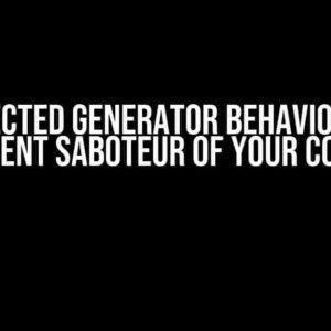 Unexpected Generator Behaviour: The Silent Saboteur of Your Code