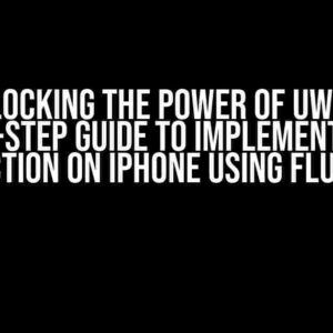 Unlocking the Power of UWB: A Step-by-Step Guide to Implementing UWB Function on iPhone using Flutter