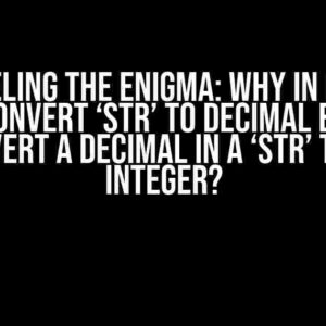 Unraveling the Enigma: Why in Python Can I Convert ‘str’ to Decimal but Not Convert a Decimal in a ‘str’ to an Integer?